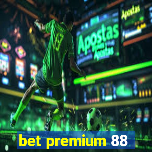 bet premium 88